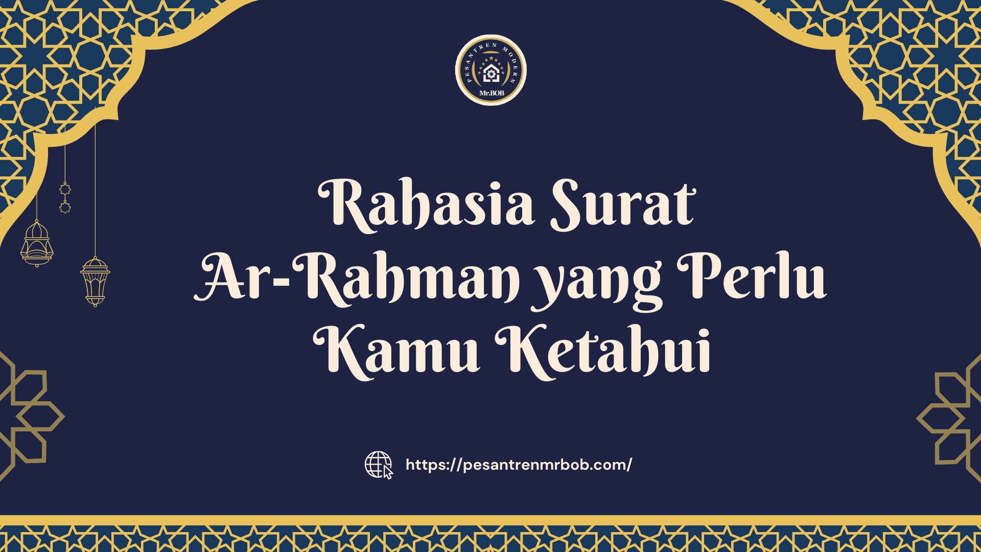 Rahasia Surat Ar-Rahman yang Perlu Kamu Ketahui - Pesantren Modern Mr.BOB