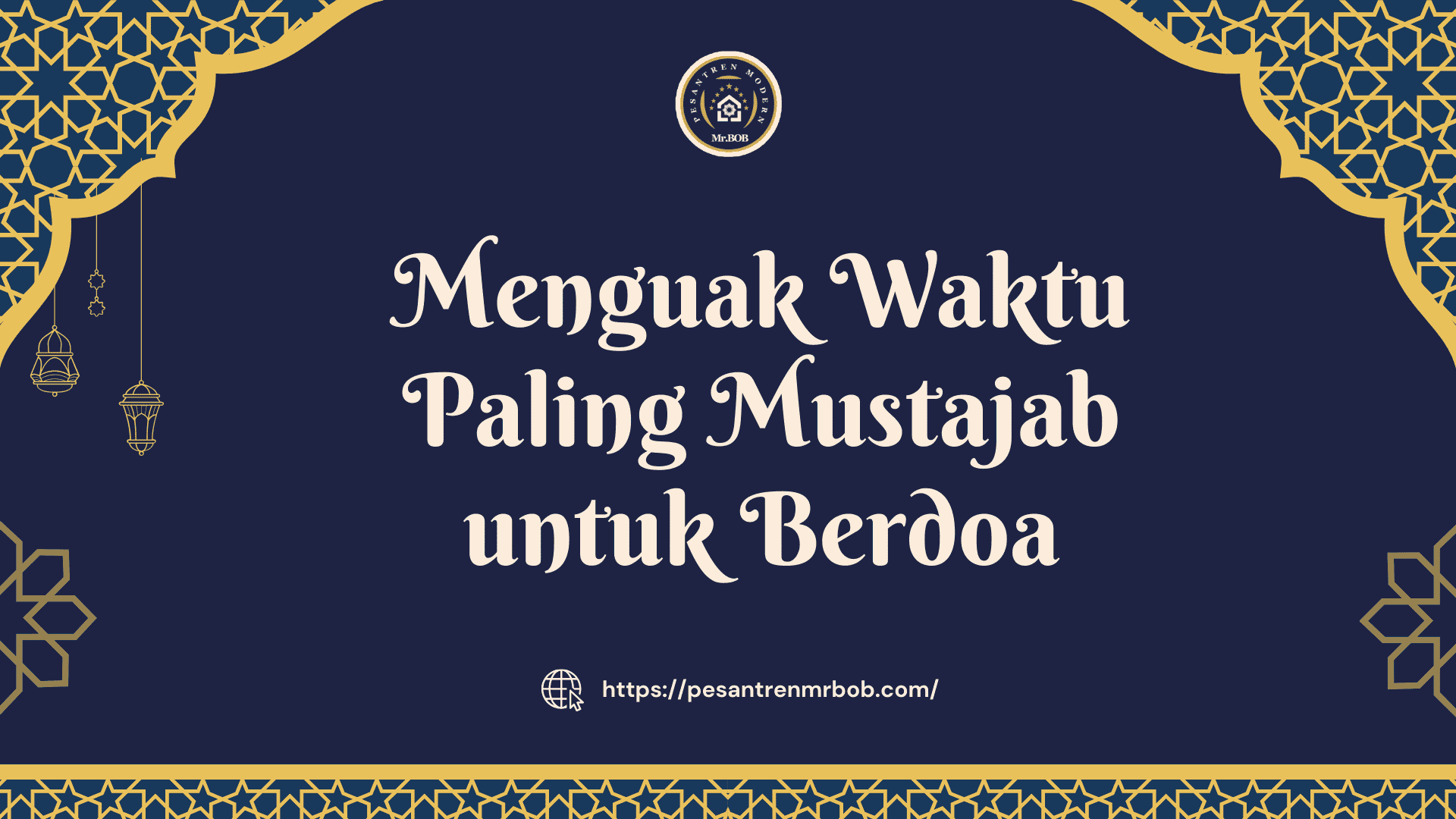 Menguak Waktu Paling Mustajab untuk Berdoa - Pesantren Modern Mr.BOB